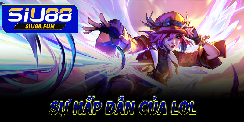 Vì sao League of Legends luôn “hút hồn” người chơi?