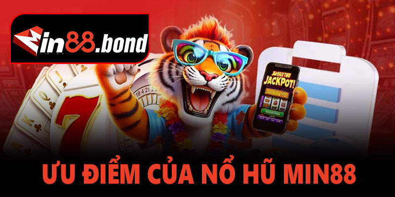Nổ hũ Min88 tại sao lại thu hút người chơi?